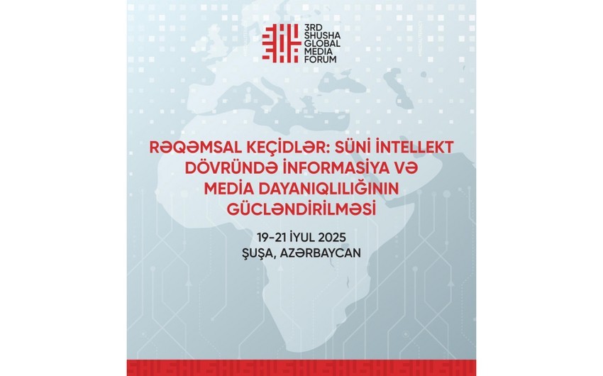 Şuşada III Qlobal Media Forumunun üçüncü günü başlayıb