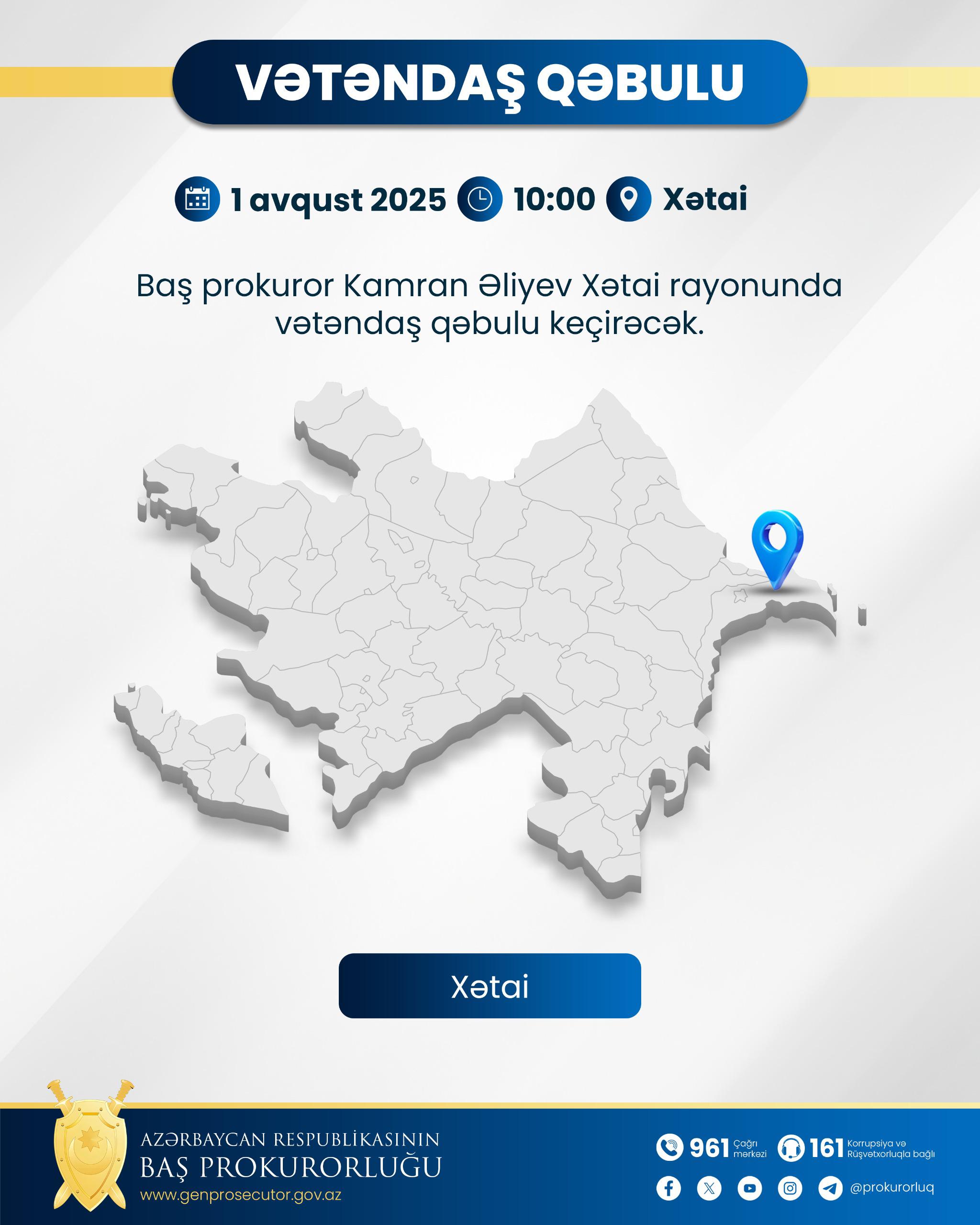 Baş prokuror Kamran Əliyev paytaxtın Xətai rayonunda vətəndaşları qəbul edəcək