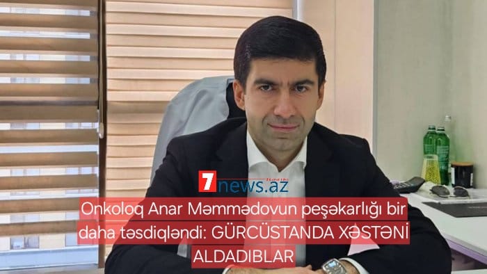Onkoloq Anar Məmmədovun peşəkarlığı bir daha təsdiqləndi: GÜRCÜSTANDA XƏSTƏNİ ALDADIBLAR (VIDEO)