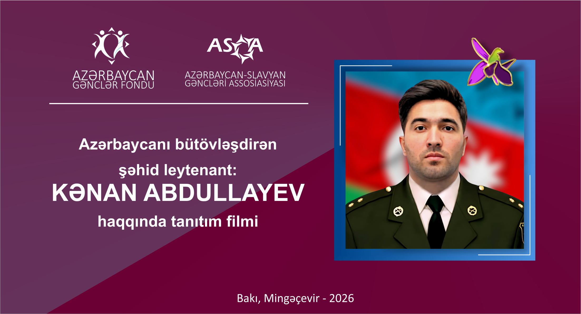 ASGA Şəhid KƏNAN ABDULLAYEV haqqında tanıtım filmi ərsəyə gətirəcək: GƏNCLƏR FONDUNUN DƏSTƏYİ İLƏ