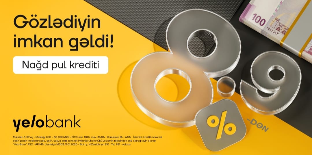 Yelo Bank-da kredit faizləri artıq 8.9%-dən başlayır!