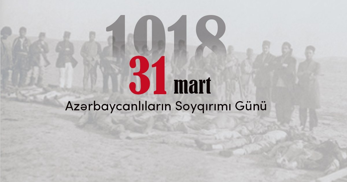 31 mart Azərbaycanlıların Soyqırımı Günündən 108 il ötür