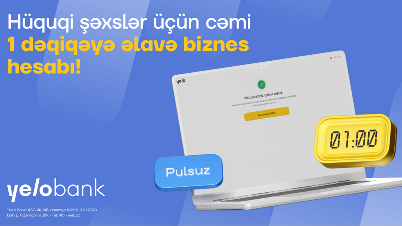 Yelo Bank ilə cəmi 1 dəqiqəyə, videozəngsiz əlavə biznes hesabı aç!
