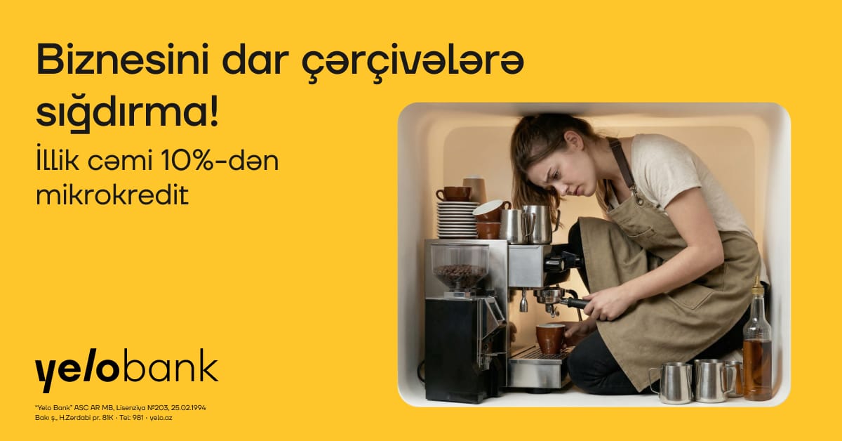 Yelo Bank-dan biznesini genişləndirmək istəyənlərə özəl fürsət