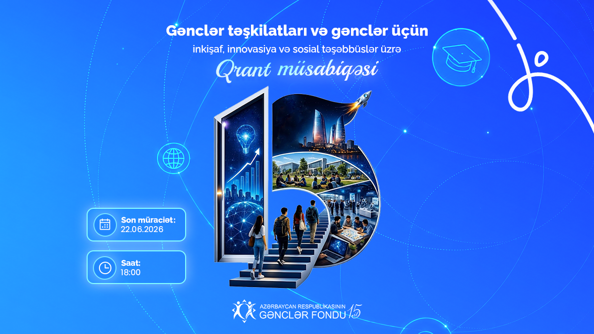 Gənclər Fondu gənclər təşkilatları və gənclər üçün inkişaf, innovasiya və sosial təşəbbüslər üzrə qrant müsabiqəsi elan edir