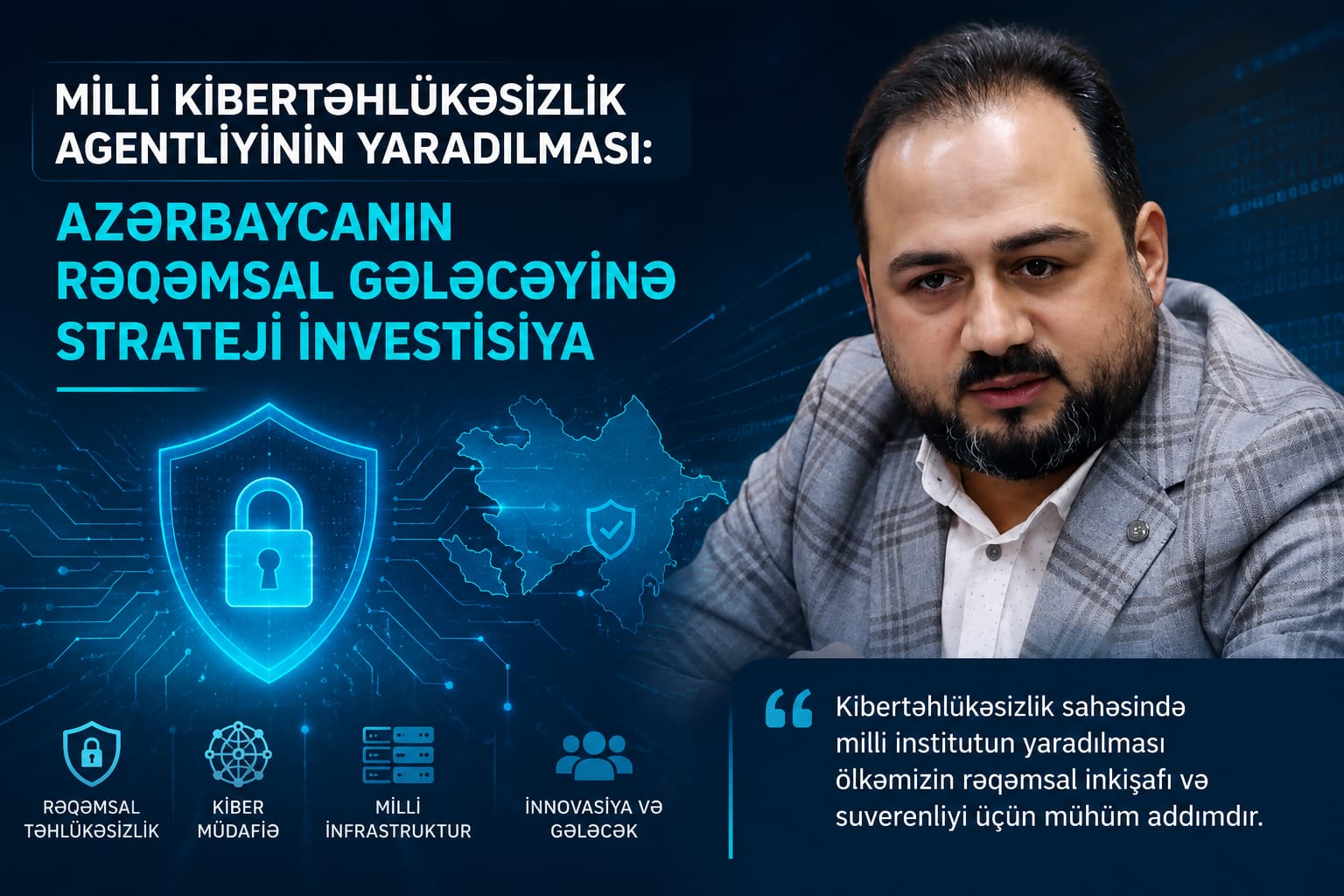 Milli Kibertəhlükəsizlik Agentliyinin yaradılması: Azərbaycanın rəqəmsal gələcəyinə strateji investisiya