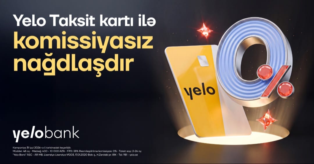 Yelo Taksit kartında komissiyasız nağdlaşdırma kampaniyası başladı!