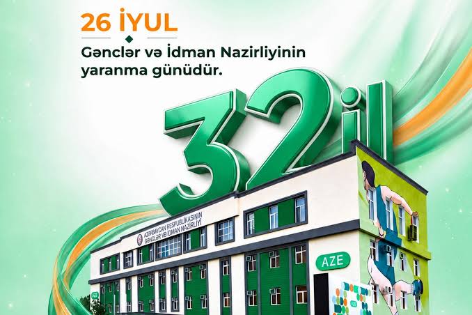 26 İYUL AZƏRBAYCAN GƏNCLƏR VƏ İDMAN NAZİRLİYİNİN YARANMA GÜNÜDÜR