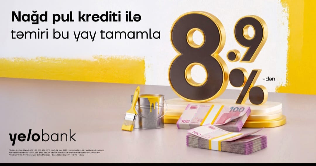 Ev təmiri və digər ehtiyacların üçün Yelo-dan sərfəli kredit fürsəti!