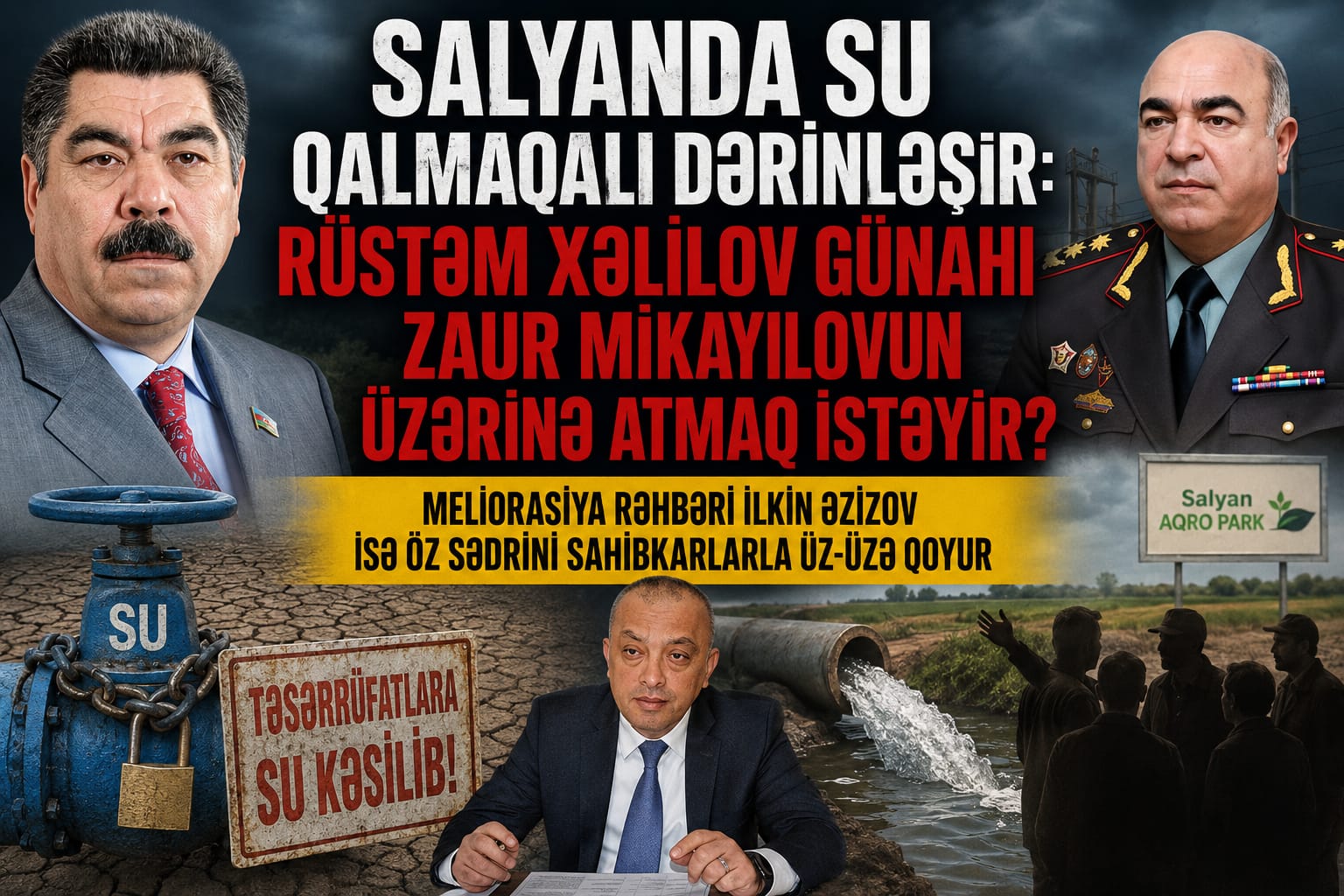 SALYANDA SU QALMAQALI DƏRİNLƏŞİR: RÜSTƏM XƏLİLOV GÜNAHI ZAUR MİKAYILOVUN ÜZƏRİNƏ ATMAQ İSTƏYİR?