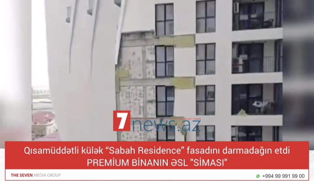 Qısamüddətli külək “Sabah Residence” fasadını darmadağın etdi: PREMİUM BİNANIN ƏSL