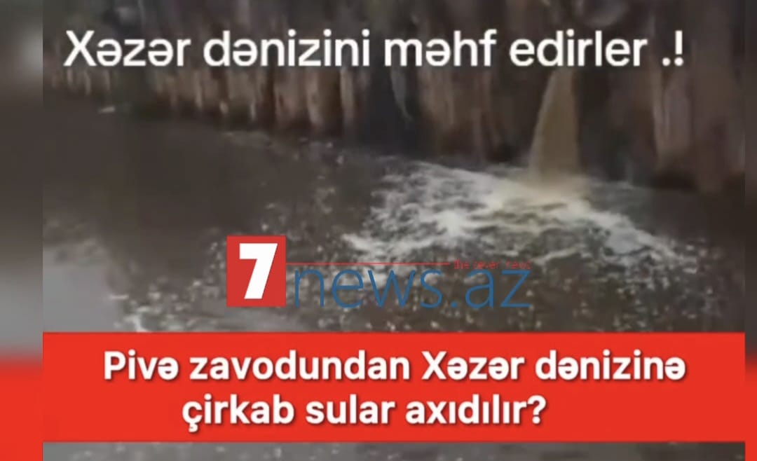 Xətai rayonu yiyəsiz qalıb: PİVƏ ZAVODU XƏZƏR DƏNİZİNƏ ÇİRKABI BELƏ AXIDIR - VİDEO