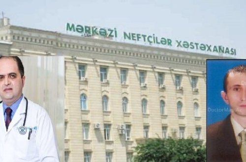 Mərkəzi Neftçilər Xəstəxanasında həkim səhvi növbəti dəfə can aldı