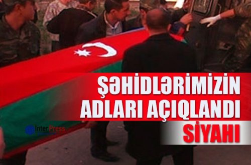 Son günlərdə cəbhədə şəhid olan və yaralanan hərbçilərimizin adları