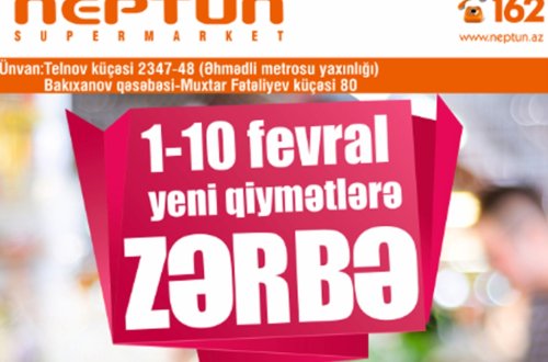 1-10 fevral tarixlərdə “Neptun” supermarketinə gəlin