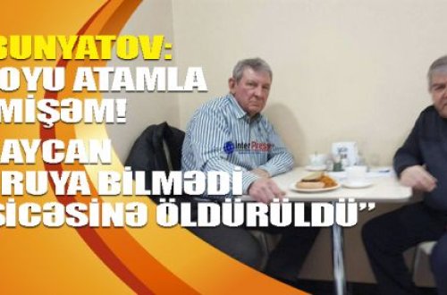 Ömrüm boyu atamla fəxr etmişəm!