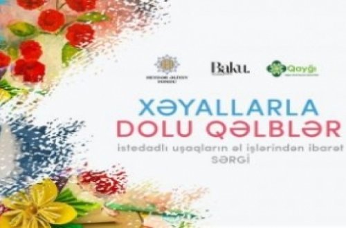 Heydər Əliyev Fondunun dəstəyi ilə uşaqların əl işlərindən ibarət sərgi keçiriləcək