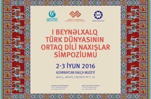 Azərbaycan Xalça Muzeyində “I Beynəlxalq Türk Dünyasının Ortaq Dili  Naxışlar” adlı simpozium və sərgi keçiriləcək