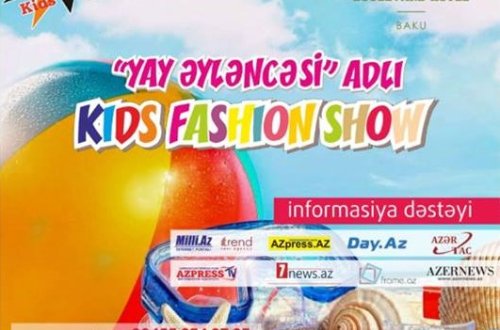 “Yay Əyləncəsi ” adlı Kids Fashion Show keçiriləcək – 9 İYULDA