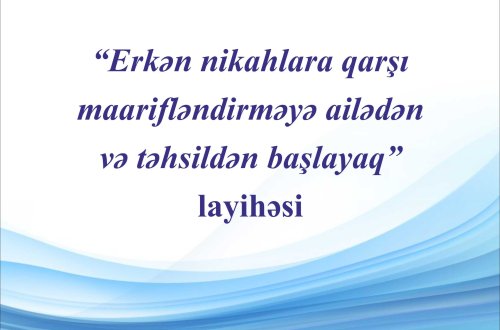 ADTGT erkən nikahlarla bağlı regionlarda yeni layihənin icrasına başladı