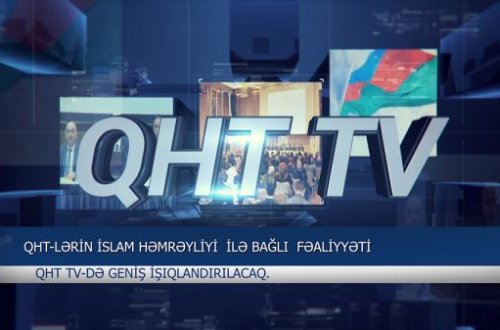 QHT-lərin islam həmrəyliyi ilə bağlı fəaliyyəti QHT TV-də işıqlandırılacaq.