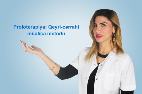 Proloterapiya: Qeyri-cərrahi müalicə metodu VİDEO