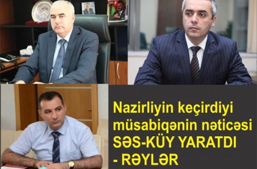 Nazirliyin keçirdiyi müsabiqənin nəticəsi SƏS-KÜY YARATDI - RƏYLƏR