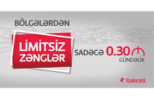 Bakcell bölgələrdən limitsiz zəngləri gündəlik sadəcə 30 qəpiyə təklif edir