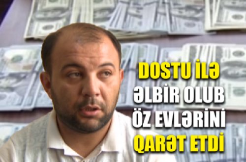 Bakı sakini öz evindən 30 min dollar oğurlayıb - VİDEO