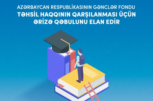 Gənclər Fondu təhsil xərclərinin maliyyələşdirilməsi üzrə növbəti müsabiqə elan edir