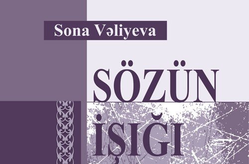 Sona Vəliyeva haqqında yeni kitab – “Sözün işığı”