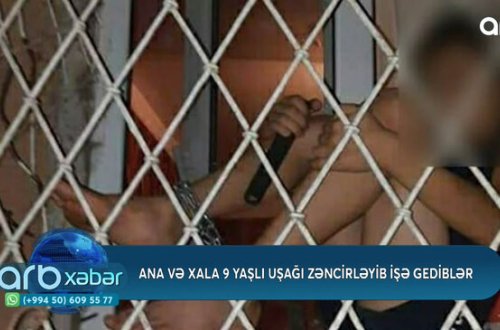 Uşağını balkona zəncirləyən ana ilə bağlı ŞOK FAKTLAR: 