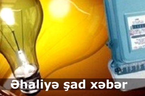 SON DƏQİQƏ Əhaliyə şad xəbər - İşığa qoyulan limit artırılır