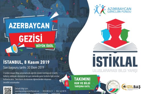 Gənclər Fondunun dəstəyi ilə “İSTİQLAL” Beynəlxalq Bilik Yarışması keçiriləcək – TÜRKİYƏDƏ