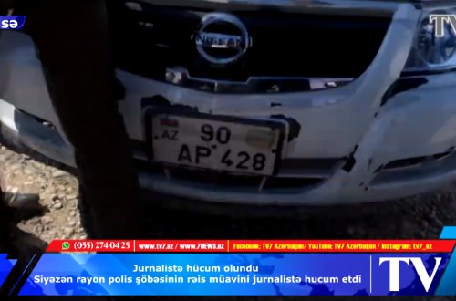 SİYƏZƏN POLİSİNDƏN ÖZBAŞINALIQ! Rəis müavini TV7 əməkdaşlarına qarşı güc tətbiq etdi  - VİDEO