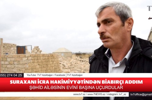 SURAXANI İCRA HAKİMİYYƏTİNDƏN BİABIRÇI ADDIM - Şəhid ailəsinin evini başına uçurdular