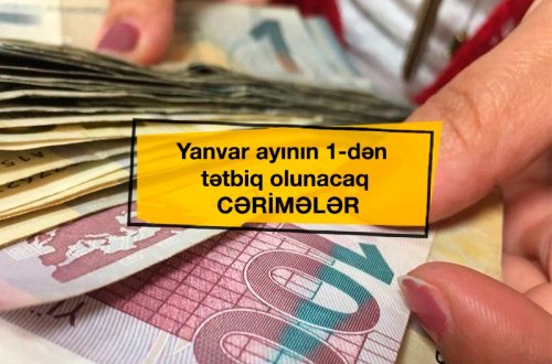 Yanvar ayının 1-dən tətbiq olunacaq CƏRİMƏLƏR - SİYAHI