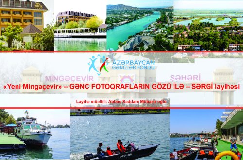 «Yeni Mingəçevir» – GƏNC FOTOQRAFLARIN GÖZÜ İLƏ – SƏRGİ layihəsinə start verildi
