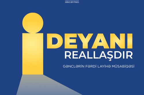 Gənclər Fondundan mühüm addım: “İdeyanı Reallaşdır” müsabiqəsi başladı