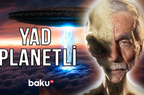 Yadplanetlilər tərəfindən oğurlandığını deyən azərbaycanlı ilə müsahibə (VİDEO)