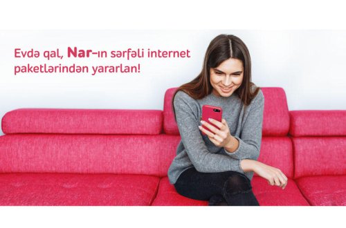 Evdə qal, “Nar”ın sərfəli internet paketlərindən yararlan!