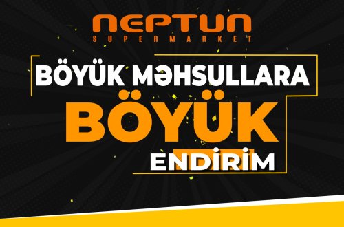 “Neptun”dan möhtəşəm kampaniya: BÖYÜK MƏHSULLARA, BÖYÜK ENDİRİMLƏR – VİDEO