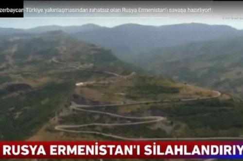 Türkiyə televiziyaları Rusiyanın Ermənistanı müharibəyə hazırlamasına dair reportaj yayımladı (VİDEO)