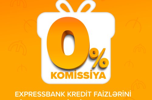 Expressbank-dan 0% komissiya ilə kredit kampaniyası!
