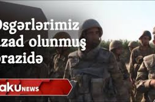 Əsgərlərimiz azad olunmuş ərazilərdə: 