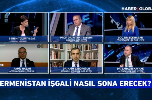 Ramil Həsən Türkiyənin nüfuzlu 'HABER GLOBAL' kanalında Dağlıq Qarabağda baş verən prosesləri şərh edib