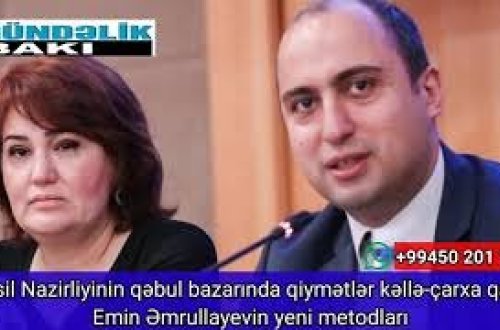 Təhsil Nazirliyinin qəbul bazarında qiymətlər kəllə-çarxa qalxıb-Emin Əmrullayevin yeni ''metodları''-VIDEO