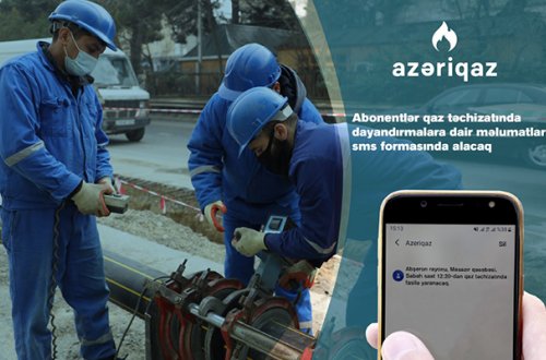 Abonentlər qaz təchizatında dayandırmalara dair məlumatları SMS-lə alacaq