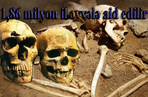 Adəm və Həvvadan da əvvəl yaşayan insan qalıqları tapıldı - İddia - FOTO