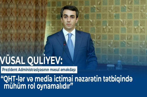 “QHT-lər və media ictimai nəzarətin tətbiqində mühüm rol oynamalıdır” – Vüsal Quliyev